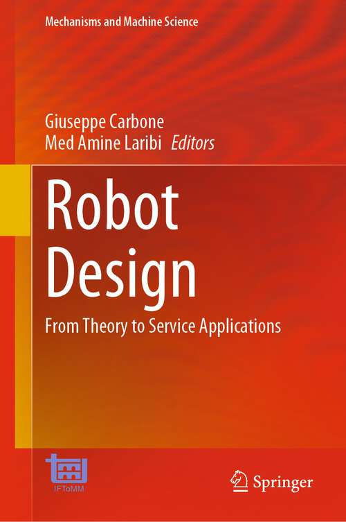 Book cover of Robot Design: From Theory to Service Applications (1st ed. 2023) (Mechanisms and Machine Science #123)