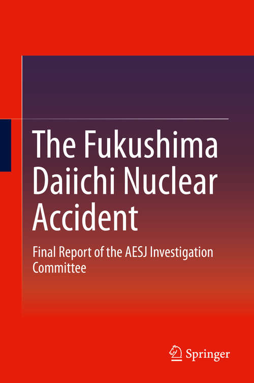 Book cover of The Fukushima Daiichi Nuclear Accident: Final Report of the AESJ Investigation Committee (2015)