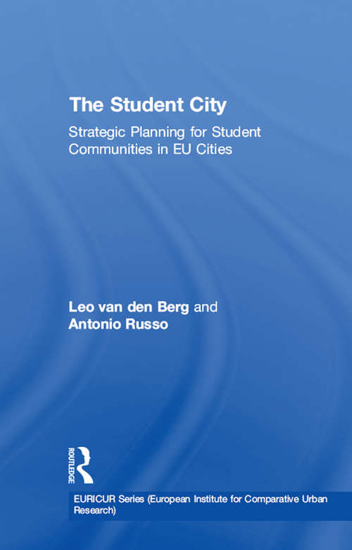 Book cover of The Student City: Strategic Planning for Student Communities in EU Cities (EURICUR Series (European Institute for Comparative Urban Research))