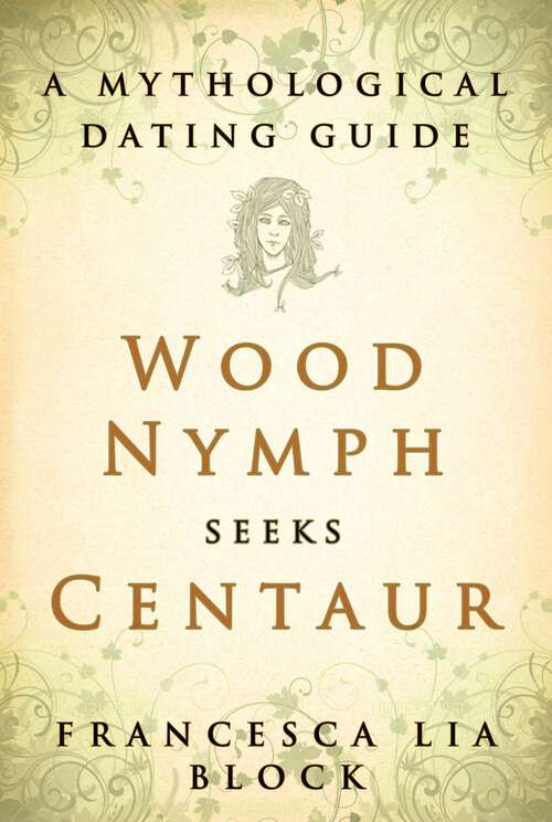 Book cover of Wood Nymph Seeks Centaur: A Mythological Dating Guide
