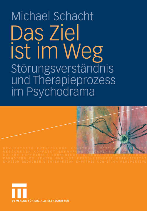 Book cover of Das Ziel ist im Weg: Störungsverständnis und Therapieprozess im Psychodrama (2009)