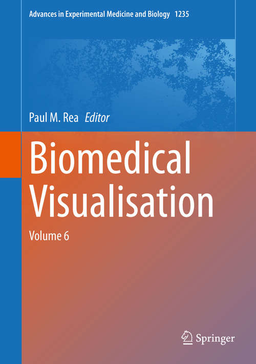 Book cover of Biomedical Visualisation: Volume 6 (1st ed. 2020) (Advances in Experimental Medicine and Biology #1235)