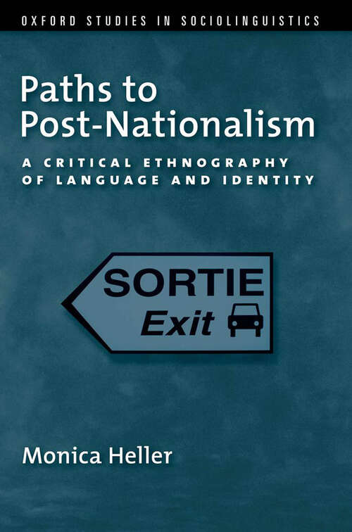 Book cover of Paths to Post-Nationalism: A Critical Ethnography of Language and Identity (Oxford Studies in Sociolinguistics)