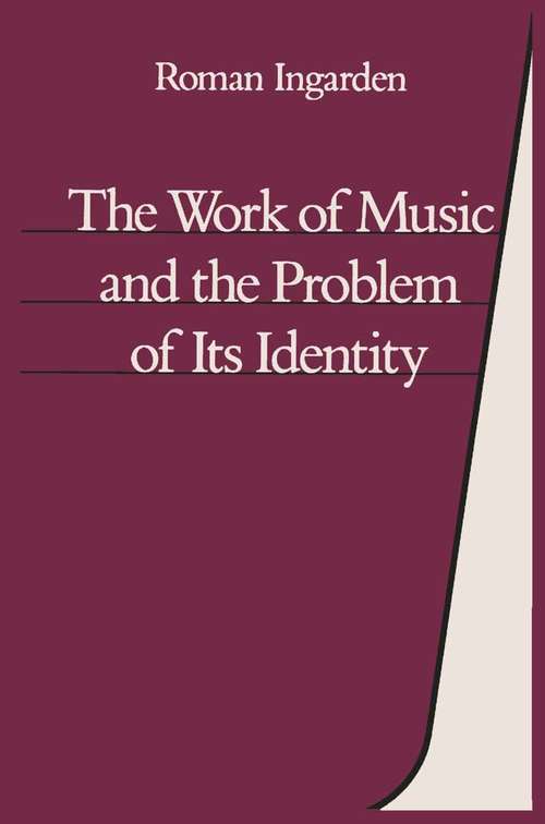 Book cover of The Work of Music: and the Problem of its Identity (1st ed. 1986)
