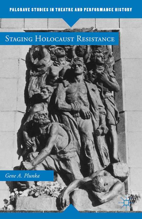 Book cover of Staging Holocaust Resistance (2012) (Palgrave Studies in Theatre and Performance History)