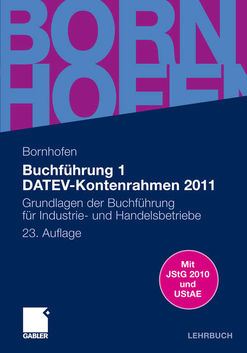 Book cover of Buchführung 1 DATEV-Kontenrahmen 2011: Grundlagen der Buchführung für Industrie- und Handelsbetriebe (23. Aufl. 2011) (Bornhofen Buchführung 1 LB)