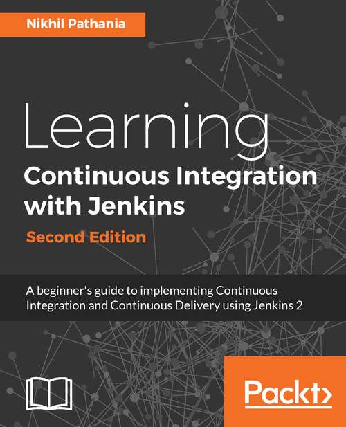 Book cover of Learning Continuous Integration with Jenkins: A Beginner's Guide To Implementing Continuous Integration And Continuous Delivery Using Jenkins 2