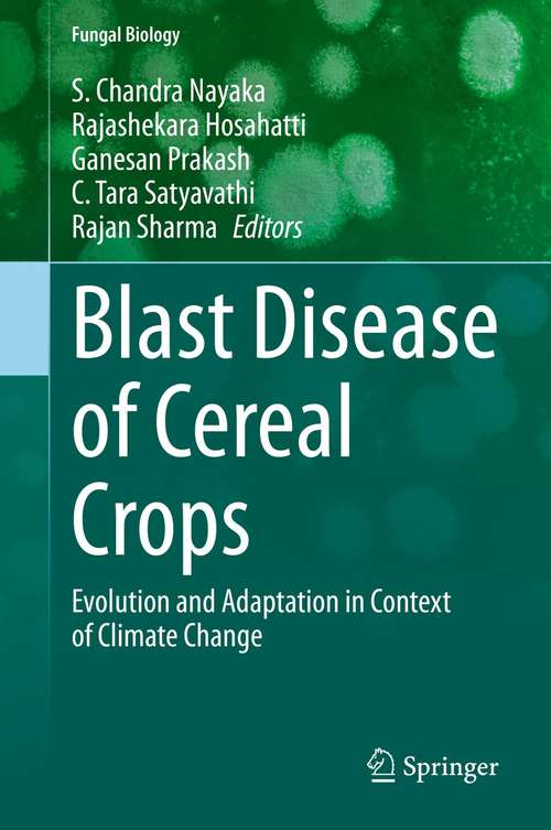 Book cover of Blast Disease of Cereal Crops: Evolution and Adaptation in Context of Climate Change (1st ed. 2021) (Fungal Biology)