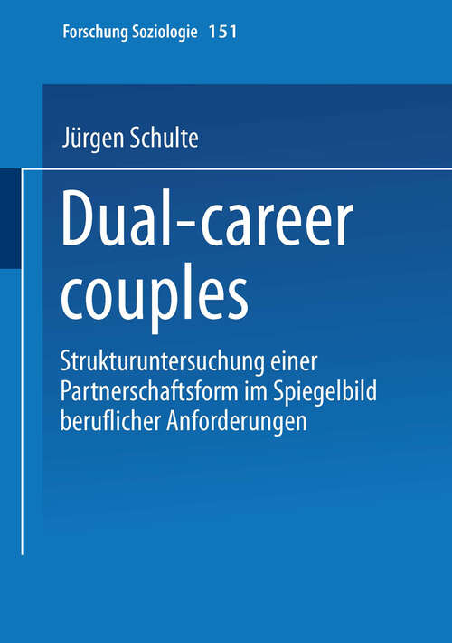 Book cover of Dual-career couples: Strukturuntersuchung einer Partnerschaftsform im Spiegelbild beruflicher Anforderungen (2002) (Forschung Soziologie #151)