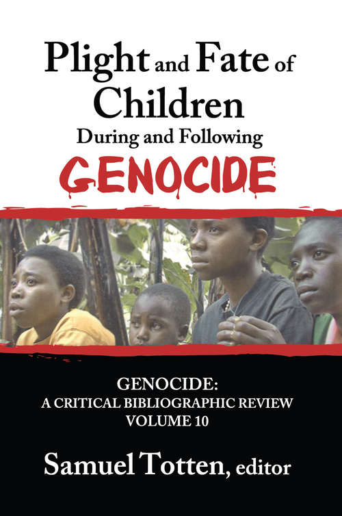 Book cover of Plight and Fate of Children During and Following Genocide (Genocide: A Critical Bibliographic Review Ser.)