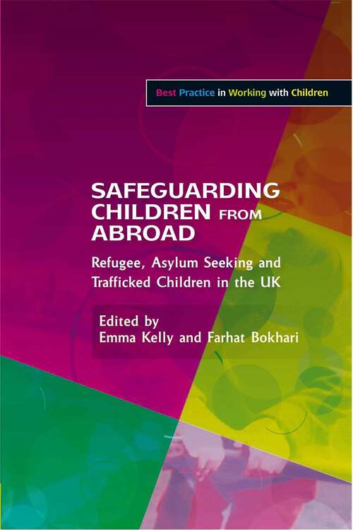 Book cover of Safeguarding Children from Abroad: Refugee, Asylum Seeking and Trafficked Children in the UK (Best Practice in Working with Children)