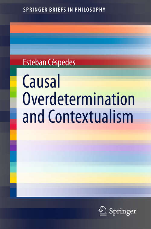 Book cover of Causal Overdetermination and Contextualism (1st ed. 2016) (SpringerBriefs in Philosophy)