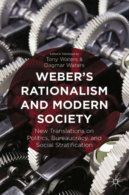 Book cover of Weber's Rationalism and Modern Society: New Translations on Politics, Bureaucracy, and Social Stratification (2015)