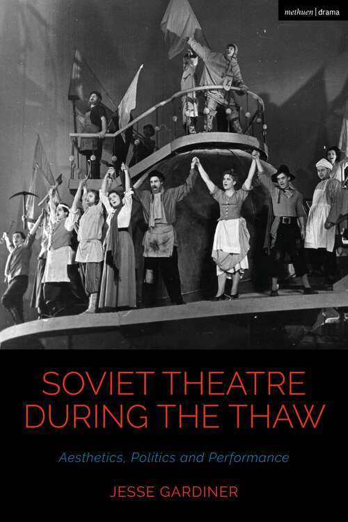 Book cover of Soviet Theatre during the Thaw: Aesthetics, Politics and Performance (Cultural Histories of Theatre and Performance)