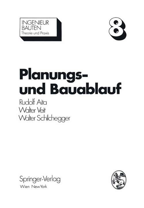 Book cover of Planungs- und Bauablauf: Die Steuerung bauwirtschaftlicher und baubetrieblicher Prozesse (1976) (Ingenieurbauten #8)