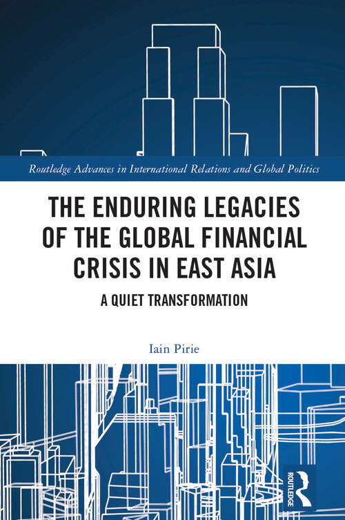 Book cover of The Enduring Legacies of the Global Financial Crisis in East Asia: A Quiet Transformation (ISSN)