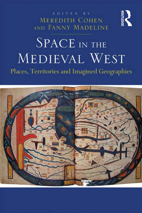 Book cover of Space in the Medieval West: Places, Territories, and Imagined Geographies