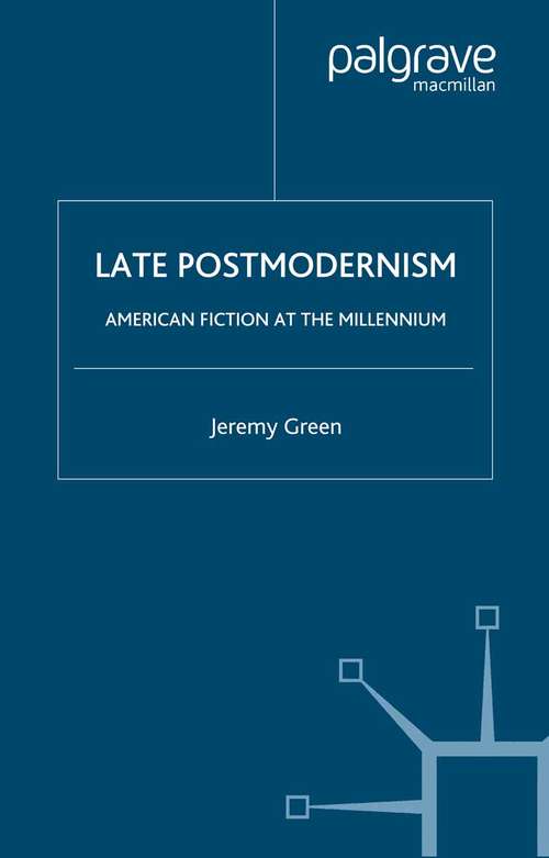 Book cover of Late Postmodernism: American Fiction at the Millennium (2005)