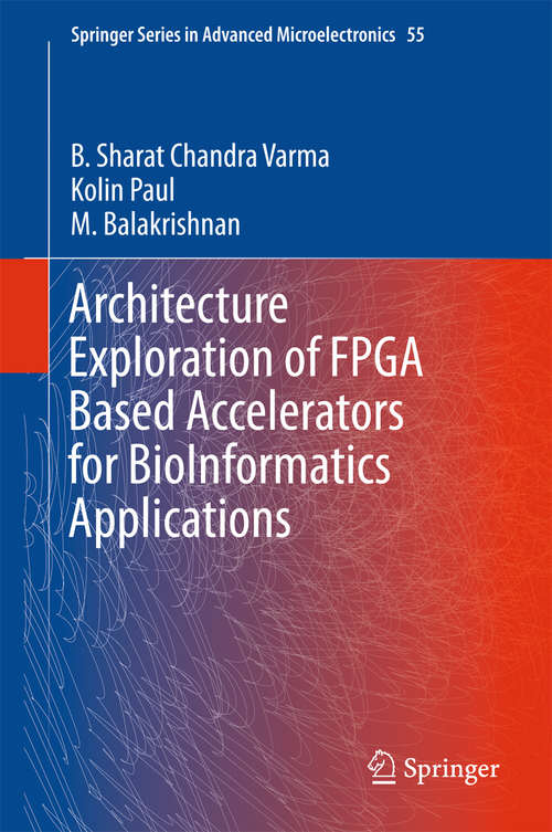 Book cover of Architecture Exploration of FPGA Based Accelerators for BioInformatics Applications (1st ed. 2016) (Springer Series in Advanced Microelectronics #55)