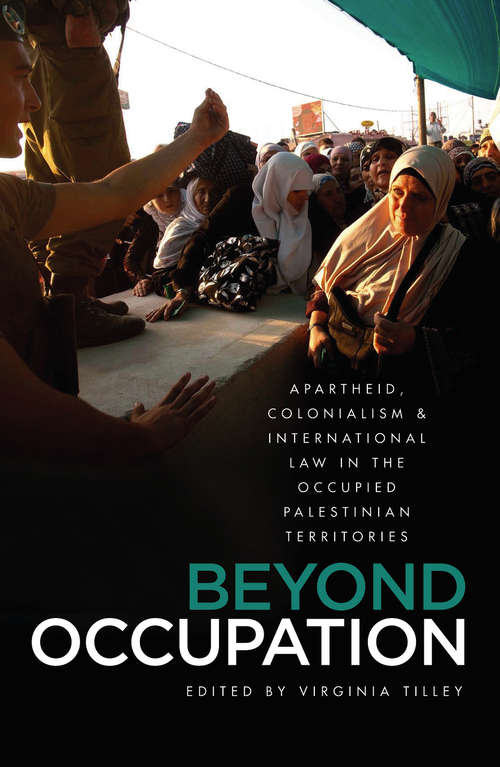 Book cover of Beyond Occupation: Apartheid, Colonialism and International Law in the Occupied Palestinian Territories