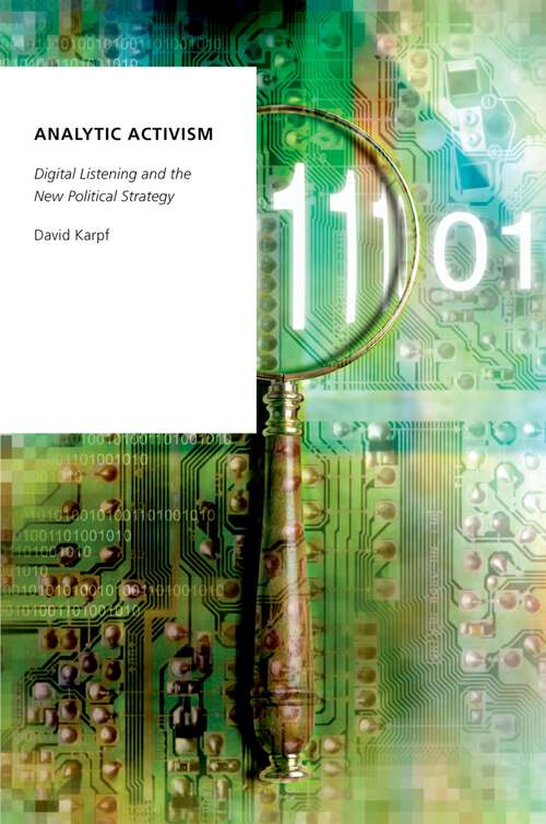 Book cover of ANALYTIC ACTIVISM OSDP C: Digital Listening and the New Political Strategy (Oxford Studies in Digital Politics)