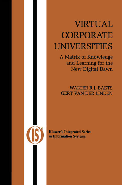 Book cover of Virtual Corporate Universities: A Matrix of Knowledge and Learning for the New Digital Dawn (2003) (Integrated Series in Information Systems #2)