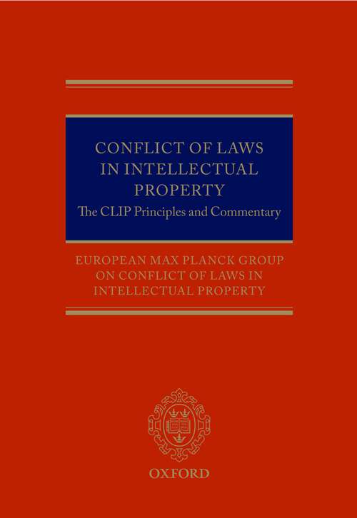 Book cover of Conflict of Laws in Intellectual Property: The CLIP Principles and Commentary
