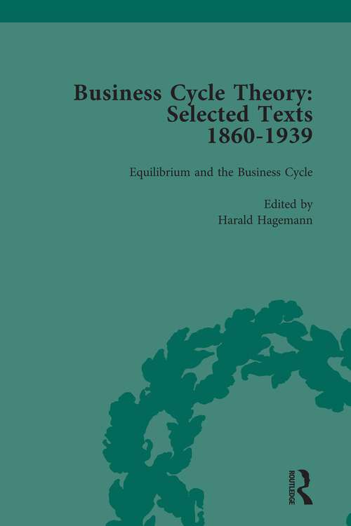 Book cover of Business Cycle Theory, Part I Volume 4: Selected Texts, 1860-1939