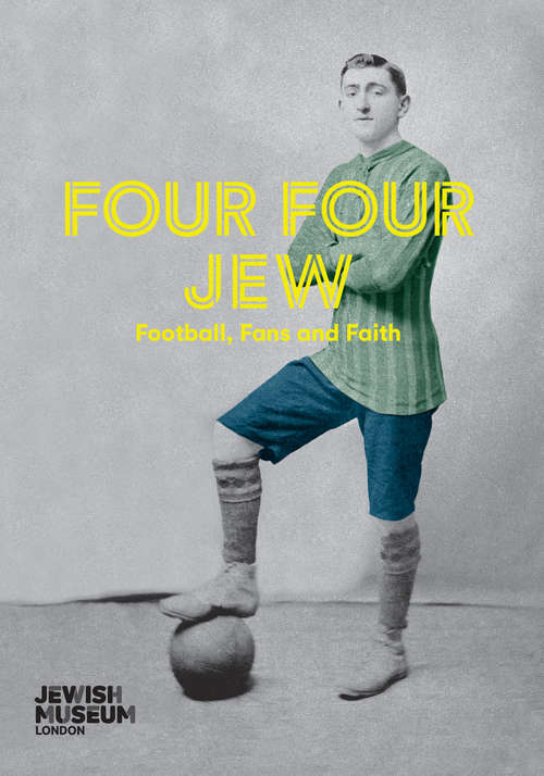 Book cover of Four Four Jew: Football, Fans And Faith (Shire General Ser.)