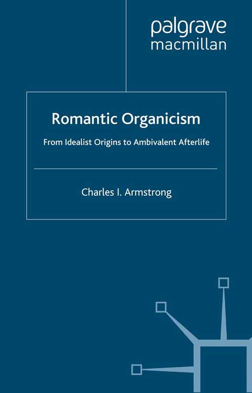 Book cover of Romantic Organicism: From Idealist Origins to Ambivalent Afterlife (2003)