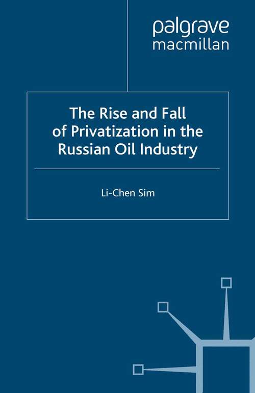 Book cover of The Rise and Fall of Privatization in the Russian Oil Industry (2008) (St Antony's Series)