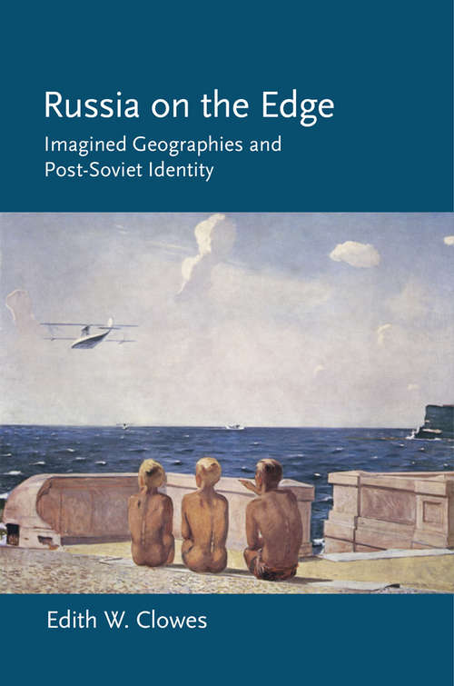 Book cover of Russia on the Edge: Imagined Geographies and Post-Soviet Identity