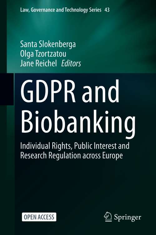 Book cover of GDPR and Biobanking: Individual Rights, Public Interest and Research Regulation across Europe (1st ed. 2021) (Law, Governance and Technology Series #43)