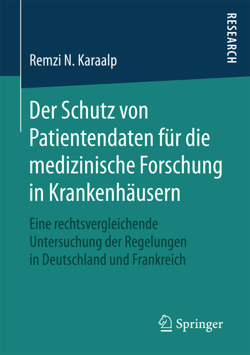 Book cover of Der Schutz von Patientendaten für die medizinische Forschung in Krankenhäusern: Eine rechtsvergleichende Untersuchung der Regelungen in Deutschland und Frankreich