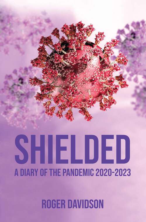 Book cover of Shielded': A Diary of the Pandemic 2020-2023