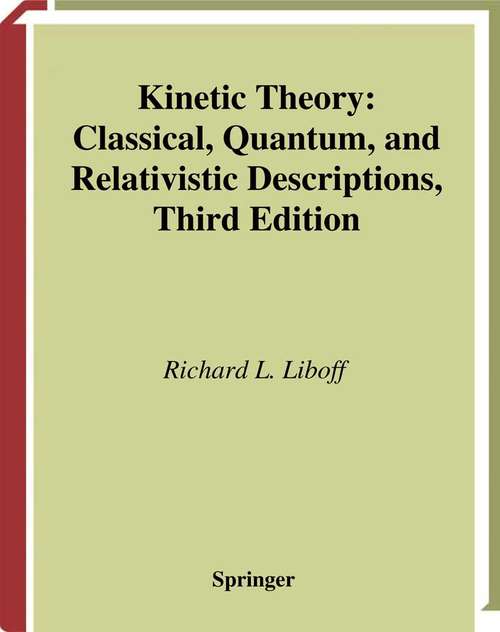 Book cover of Kinetic Theory: Classical, Quantum, and Relativistic Descriptions (3rd ed. 2003) (Graduate Texts in Contemporary Physics)