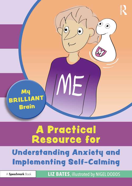 Book cover of My Brilliant Brain: A Practical Resource for Understanding Anxiety and Implementing Self-Calming (My Brilliant Brain)