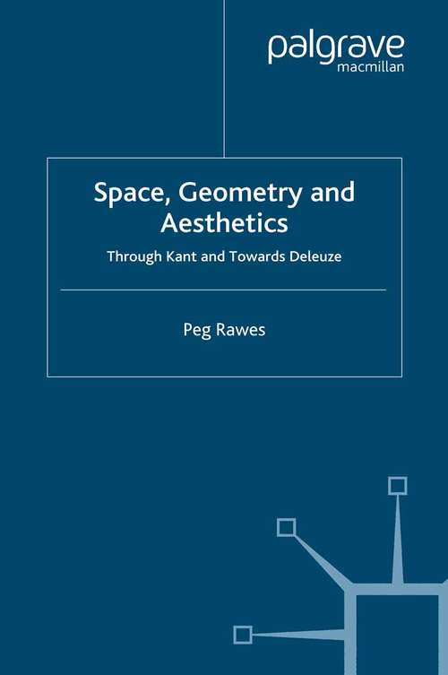 Book cover of Space, Geometry and Aesthetics: Through Kant and Towards Deleuze (2008) (Renewing Philosophy)