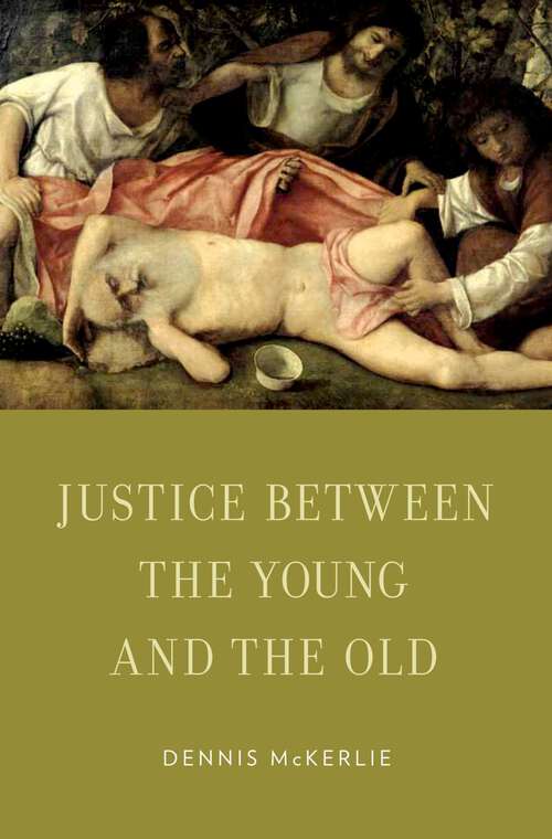 Book cover of Justice Between the Young and the Old (Oxford Ethics Series)