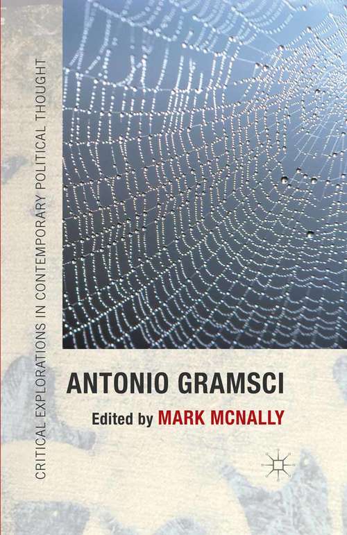 Book cover of Antonio Gramsci (1st ed. 2015) (Critical Explorations in Contemporary Political Thought)