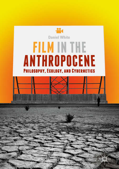 Book cover of Film in the Anthropocene: Philosophy, Ecology, and Cybernetics