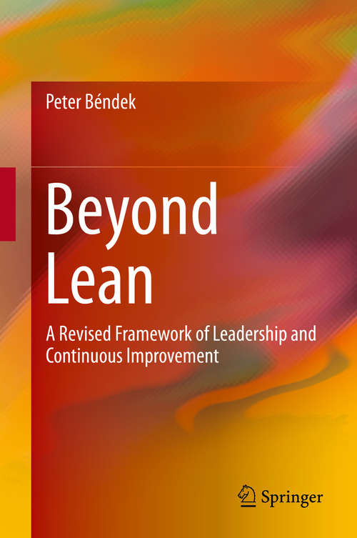 Book cover of Beyond Lean: A Revised Framework of Leadership and Continuous Improvement (1st ed. 2016)