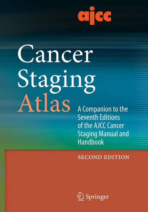 Book cover of AJCC Cancer Staging Atlas: A Companion to the Seventh Editions of the AJCC Cancer Staging Manual and Handbook (2nd ed. 2012)