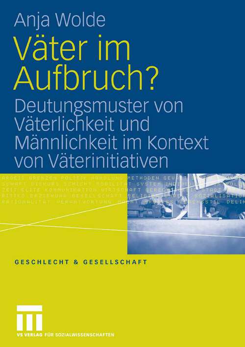 Book cover of Väter im Aufbruch?: Deutungsmuster von Väterlichkeit und Männlichkeit im Kontext von Väterinitiativen (2007) (Geschlecht und Gesellschaft)