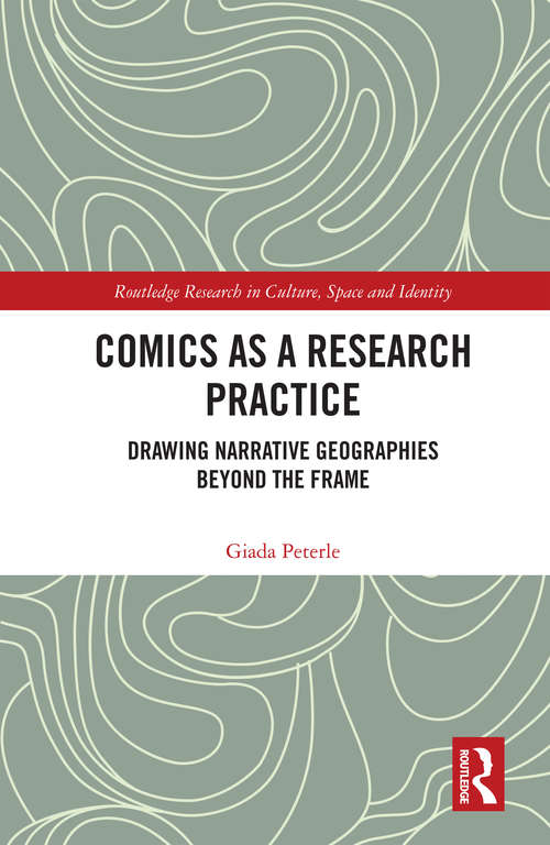 Book cover of Comics as a Research Practice: Drawing Narrative Geographies Beyond the Frame (Routledge Research in Culture, Space and Identity)