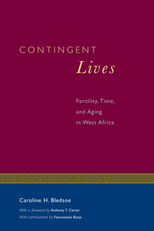 Book cover of Contingent Lives: Fertility, Time, and Aging in West Africa (Lewis Henry Morgan Lecture Series #2)