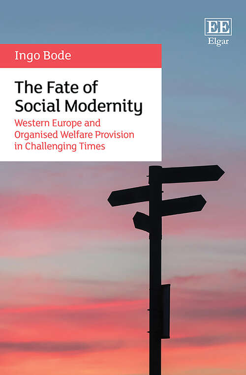 Book cover of The Fate of Social Modernity: Western Europe and Organised Welfare Provision in Challenging Times