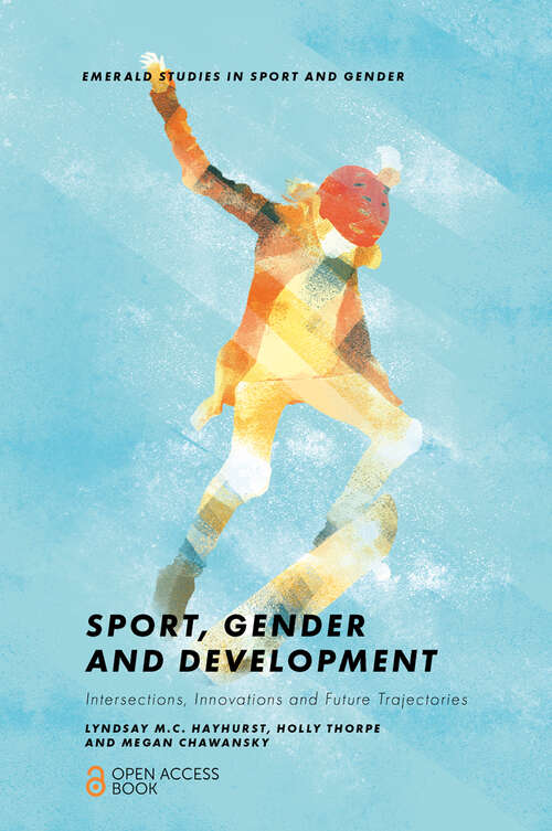 Book cover of Sport, Gender and Development: Intersections, Innovations and Future Trajectories (Emerald Studies in Sport and Gender)