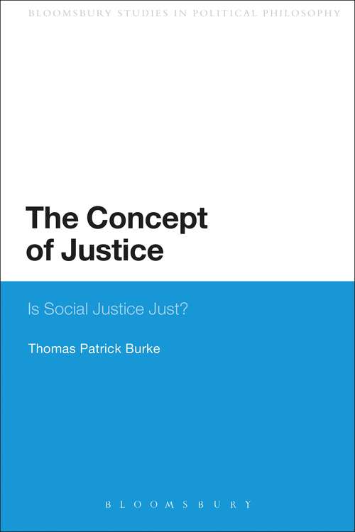 Book cover of The Concept of Justice: Is Social Justice Just? (Continuum Studies in Political Philosophy)