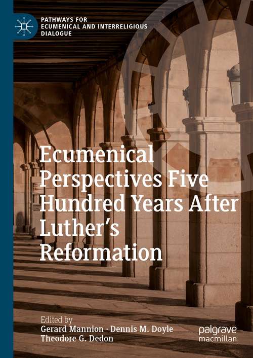 Book cover of Ecumenical Perspectives Five Hundred Years After Luther’s Reformation (1st ed. 2021) (Pathways for Ecumenical and Interreligious Dialogue)